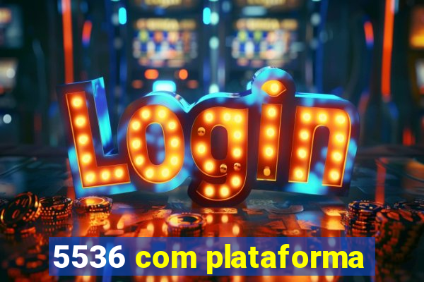 5536 com plataforma